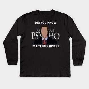 Did you know I’m utterly insane Kids Long Sleeve T-Shirt